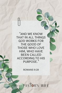 a piece of paper with the words romans 8 28 and we know that in all things god works for those who love him, who have been called according to his purpose