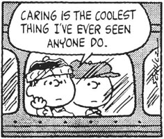 a comic strip with the words caring is the coolest thing i've ever seen anyone