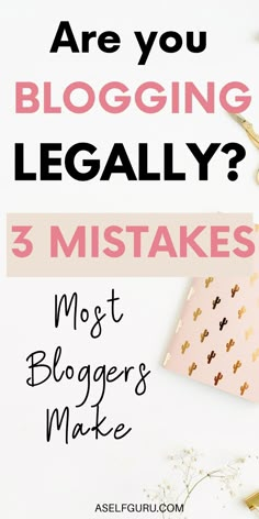 the words are you blogging legally? 3 must bloggers make in pink and gold