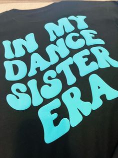 Dance Sisters are the best sisters to have! Show your Big or Little Sister how much you enjoy being around her by getting matching shirts. The vinyl used on this shirt is a Puffy Teal and looks super cute Dance Big Sis Little Sis Gifts, Dancer Shirt, Big Sister Little Sister, Big Lil, Dance Gifts, Sister Shirt, Best Sister, Big Sis, Sister Shirts