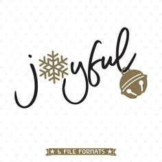 the word joyful with a christmas ornament on it and a snowflake