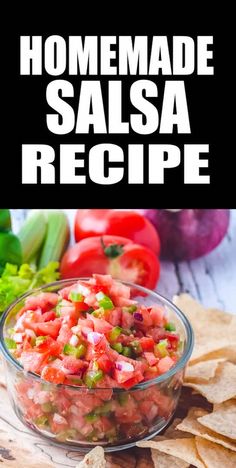 homemade salsa recipe in a glass bowl with tortilla chips and tomatoes on the side