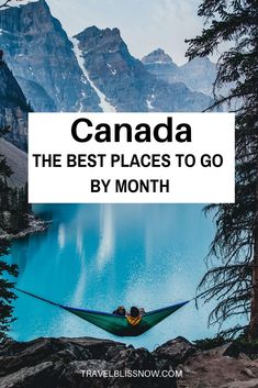 a person in a hammock with text overlay that reads canada the best places to go by month