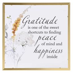 a white and gold framed sign that says,'grateful is one of the sweet shortcuts to finding peace of mind and happiness inside