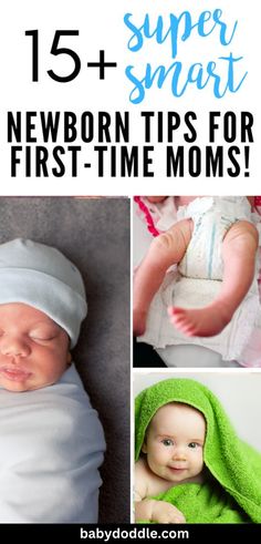 newborn pictures with text that reads 15 super smart newborn tips for first - time moms