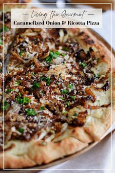 a close up of a pizza on a plate with the words living the gourmet caramelized onion and ricotta pizza