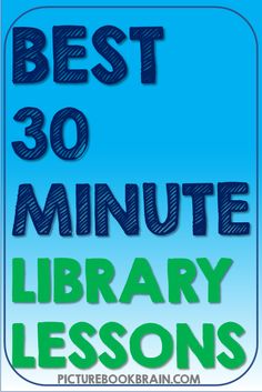 the words best 30 minute library lessons are shown in blue and green, with an image of