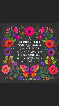 a quote with flowers and butterflies in the center, on a black background that says beautiful face