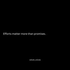 a black background with the words efforts matter more than pronoises velvet voices