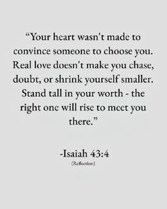 a quote from the bible that says, your heart was made to convince someone to choose you real love doesn't make you chase doubt