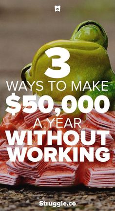 a pile of food with the words 3 ways to make $ 50, 000 a year without working