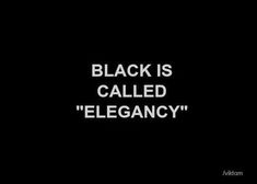 the words black is called elegance are displayed in white letters on a black background,