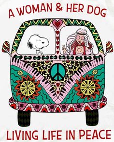 a woman and her dog living life in peace t - shirt with the image of a hippie van