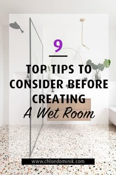 a bathroom with the title top tips to consider before creating a wet room