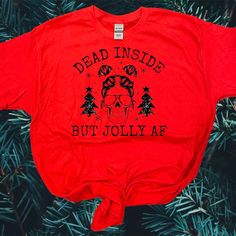 Funny Christmas Shirt. “Dead Inside But Jolly Af “ Perfect To Let Out Your Emotions On A Tshirt. Lol Comes In Size S,M,L & Xl Custom Made To Order! Comes In Size S, M, L, Xl (Unisex) Processings Turn Back Time Will Be 1-2 Days Max Funny Work Christmas Shirts, Sassy Christmas Shirts, Funny Christmas Shirt Ideas Vinyl, Dress Like A Christmas Song, Christmas Tshirt Ideas Funny, Christmas Tshirt Ideas, Funny Christmas Shirts For Women, Christmas Shirts Vinyl, Fun Christmas Shirts