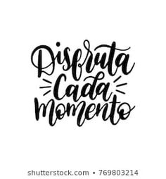 the phrase disfruta cada momento in black ink on white paper