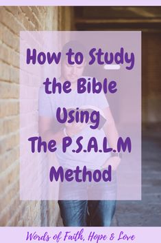 a person leaning against a brick wall with the words how to study the bible using the psalm method