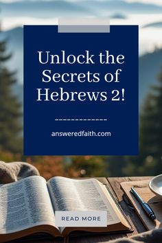 Dive into the profound meaning of Hebrews 2 with this pin! Explore themes of Jesus's sacrifice, superiority, and sympathy and discover how they deepen our faith. A single image summarizes key points from Hebrews 2, inviting reflection and understanding.