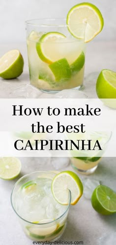 two glasses filled with lemonade and limes next to the words how to make the best caprifia