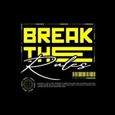 break the rules poster with yellow and black stripes on it's back side, in front of a black background