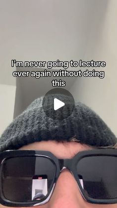 a man wearing sunglasses and a hat with the caption i'm never going to letture ever again without doing this