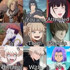 some anime characters with different expressions and sayings on their faces, including the caption'if you are attracted to them, go see a