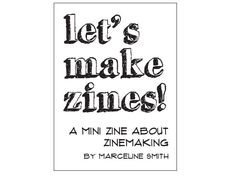 a black and white poster with the words let's make zines