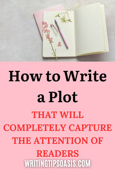 Image of open notepad with pen and dried flowers on it and title of pin which is how to write a plot: that will completely capture the attention of readers. How To Plot A Novel, Plot Ideas, Creative Writing Exercises, Writing Plot, Odd Stuff, Writing Exercises, Book Writing, Writing Life, Writing Quotes