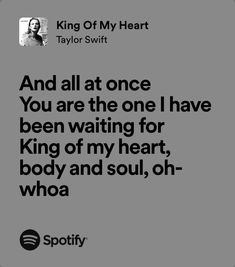 a quote from taylor swift that reads and all at once you are the one i have been waiting for king of my heart, body and soul, oh whoa