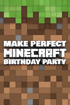 the words make perfect minecraft birthday party are displayed in front of a pixel background