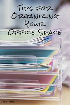 a stack of files with the title tips for organizing your office space