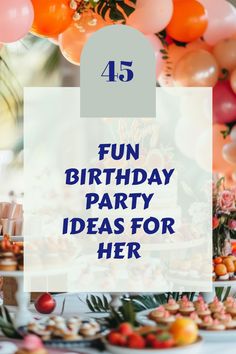 Explore 45 fun birthday party ideas for her, featuring unique themes and creative celebration options that will create unforgettable memories. One image showcases an inspiring birthday party setup. Unique Birthday Party Themes, Fun Birthday Party Ideas, 45th Birthday Gifts, Cozy Gathering, Unique Themes, 45th Birthday, Birthday Party Activities, Fun Birthday Party