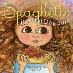 Spaghetti in a Hot Dog Bun: Having the Courage To Be Who You Are by Maria Dismondy Hot Dog Bun, Leader In Me, School Night, First Week Of School, Mentor Texts, Elementary Reading, Beginning Of The School Year