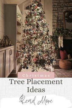 a decorated christmas tree with the words, christmas tree placement ideas read more