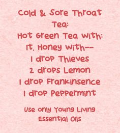 Cough Tea, Cold Sore Essential Oil, Hot Green Tea, Throat Tea, Essential Oils For Cold, Oils For Congestion, Sore Throat Tea, Essential Oils For Congestion, Oils For Sore Throat