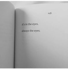 an open book with the words it's in the eyes, always the eyes