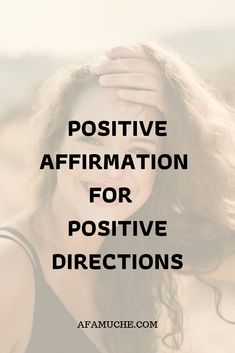 the words positive affirmation for positive directions are in front of a woman's face