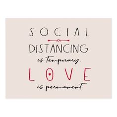 the words social distancing is temporary love is permanent on a white background with black and red lettering