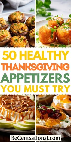 there are many different types of appetizers on this plate with the words, 50 healthy thanksgiving appetizers you must try