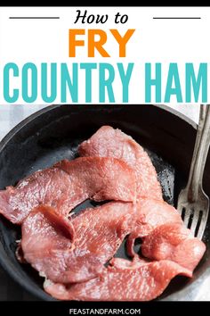 how to fry country ham in a cast iron skillet with text overlay reading how to fry country ham