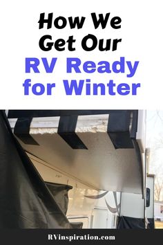 an rv with the words how we get our rv ready for winter written on it