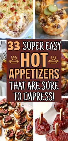 some appetizers that are sure to impress with the words, 33 super easy hot appetizers that are sure to impressed