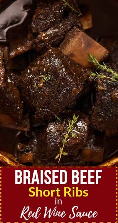 beef short ribs in red wine sauce with rosemary garnish on top and text that reads, braised beef short ribs in red wine sauce