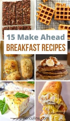 some breakfast foods are shown with the words, 15 make ahead breakfast recipes