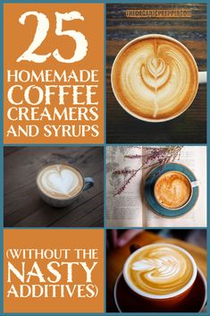 the cover of 25 homemade coffee creamers and syrups with pictures of different types