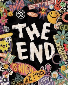 the end poster with lots of stickers on it's back side and words written in white