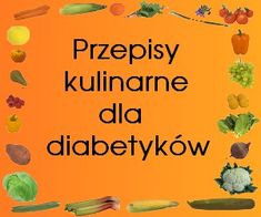 an orange background with the words przepisy kulianne dida diabetykow