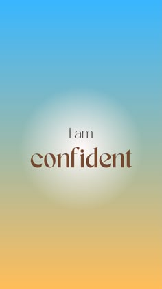 the words i am confident on a blue and yellow background