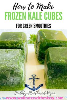 frozen kale cubes for green smoothies with text overlay that reads how to make frozen kale cubes for green smoothies