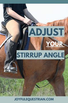 a woman riding on the back of a brown horse with text overlay reading adjust your stirp angle